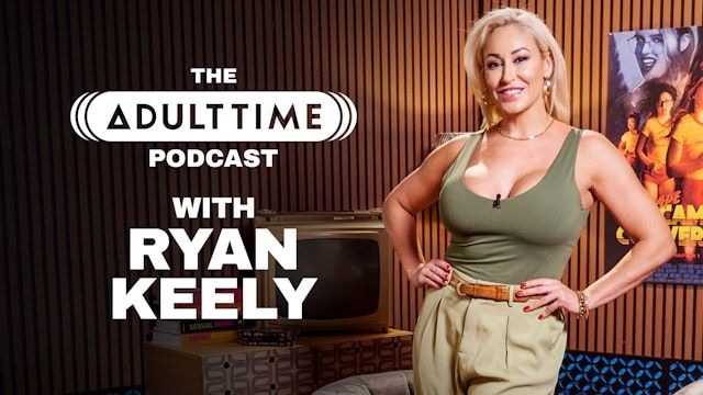 Ryan Keely spills her dirtiest scene secrets on the mic